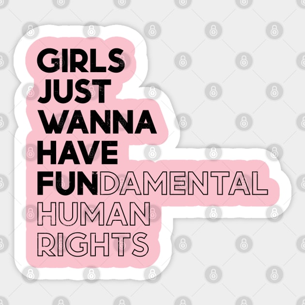 Girls Just Wanna Have Fun (Fundamental) Human Rights - Black Distressed Sticker by yoveon